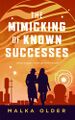 The Mimicking of Known Successes by Malka Ann Older.jpg