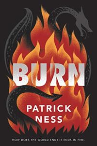 Cover of Burn by Patrick Ness