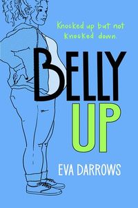 Cover of Belly Up by Eva Darrows & Hillary Monahan