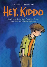 Cover of Hey, Kiddo by Jarrett J. Krosoczka