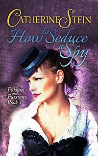 Cover of How to Seduce a Spy by Catherine Stein