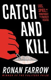 Cover of Catch and Kill: Lies, Spies, and a Conspiracy to Protect Predators by Ronan Farrow