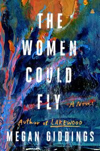 Cover of The Women Could Fly by Megan Giddings