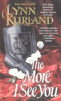 Cover of The More I See You by Lynn Kurland