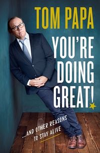 Cover of You're Doing Great!: And Other Reasons to Stay Alive by Tom Papa