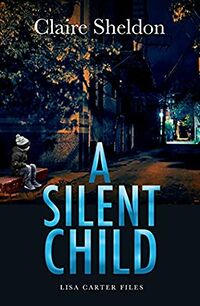 Cover of A Silent Child by Claire Sheldon