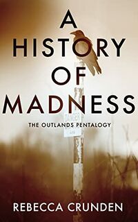 Cover of A History of Madness by Rebecca Crunden
