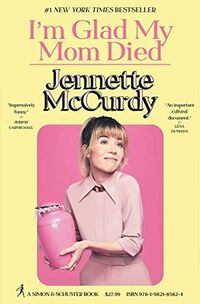 Cover of I'm Glad My Mom Died by Jennette McCurdy