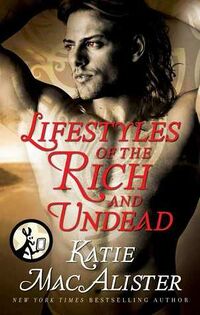 Cover of Lifestyles of the Rich and Undead by Katie MacAlister