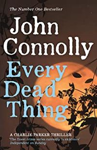 Cover of Every Dead Thing by John Connolly