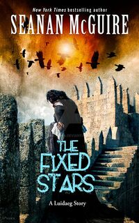 Cover of The Fixed Stars by Seanan McGuire
