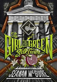 Cover of The Girl in the Green Silk Gown by Seanan McGuire