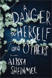 Cover of A Danger to Herself and Others by Alyssa Sheinmel