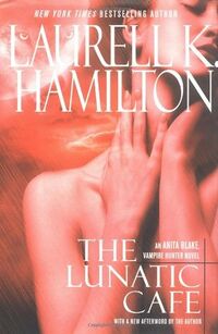 Cover of The Lunatic Cafe by Laurell K. Hamilton