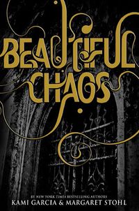 Cover of Beautiful Chaos by Kami Garcia & Margaret Stohl