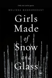 Cover of Girls Made of Snow and Glass by Melissa Bashardoust