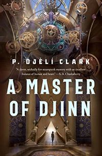 Cover of A Master of Djinn by P. Djèlí Clark