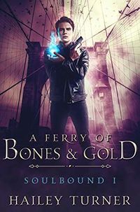 Cover of A Ferry of Bones and Gold by Hailey Turner
