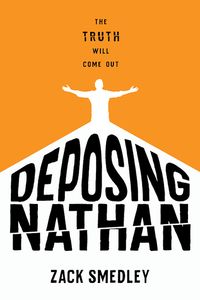 Cover of Deposing Nathan by Zack Smedley