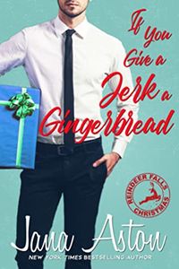 Cover of If You Give A Jerk A Gingerbread by Jana Aston